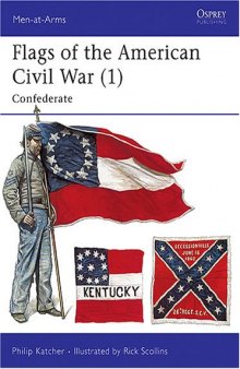 Flags of the American Civil War (1) (Men-at-Arms Series 252)