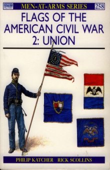 Flags of the American Civil War (2): Union (Men-at-Arms 258)