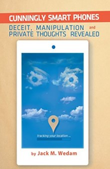 Cunningly Smart Phones: Deceit, Manipulation, and Private Thoughts Revealed