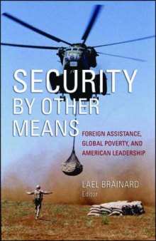 Security by Other Means: Foreign Assistance, Global Poverty, and American Leadership