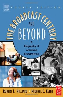 The Broadcast Century and Beyond, Fourth Edition: A Biography of American Broadcasting