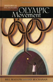 Historical Dictionary of the Olympic Movement (Historical Dictionaries of Religions, Philosophies and Movements)