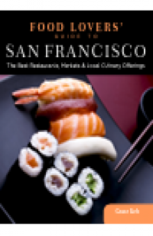 Food Lovers' Guide to® San Francisco. The Best Restaurants, Markets & Local Culinary Offerings