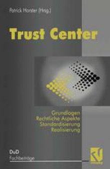 Trust Center: Grundlagen, rechtliche Aspekte, Standardisierung und Realisierung