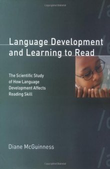 Language Development and Learning to Read: The Scientific Study of How Language Development Affects Reading Skill (Bradford Books)