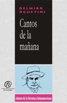 Cantos de la manana Morning songs (Coleccion Clasicos De La Literatura Latinoamericana Carrascalejo De La Jara)