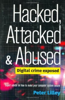 Hacked, attacked and abused: digital crime exposed
