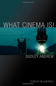 What Cinema Is!: Bazin's Quest and Its Charge (Blackwell Manifestos)  