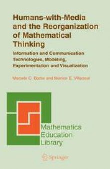 Humans-with-Media and the Reorganization of Mathematical Thinking: Information and Communication Technologies, Modeling, Visualization and Experimentation