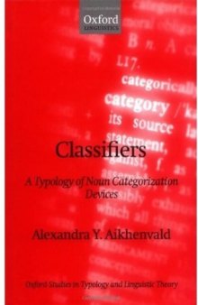 Classifiers: A Typology of Noun Categorization Devices (Oxford Studies in Typology and Linguistic Theory)