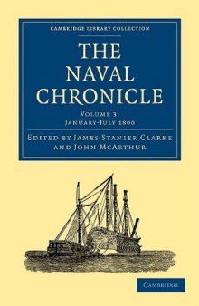 The Naval Chronicle, Volume 03: Containing a General and Biographical History of the Royal Navy of the United Kingdom with a Variety of Original Papers on Nautical Subjects