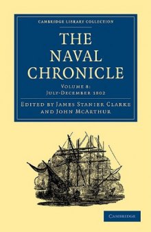 The Naval Chronicle, Volume 08: Containing a General and Biographical History of the Royal Navy of the United Kingdom with a Variety of Original Papers on Nautical Subjects