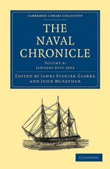 The Naval Chronicle, Volume 09: Containing a General and Biographical History of the Royal Navy of the United Kingdom with a Variety of Original Papers on Nautical Subjects