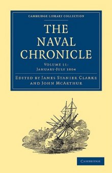 The Naval Chronicle, Volume 11: Containing a General and Biographical History of the Royal Navy of the United Kingdom with a Variety of Original Papers on Nautical Subjects