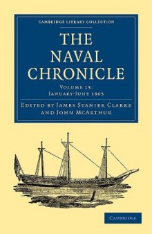 The Naval Chronicle, Volume 13: Containing a General and Biographical History of the Royal Navy of the United Kingdom with a Variety of Original Papers on Nautical Subjects