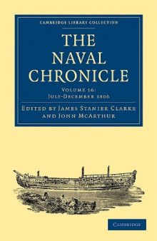 The Naval Chronicle, Volume 16: Containing a General and Biographical History of the Royal Navy of the United Kingdom with a Variety of Original Papers on Nautical Subjects