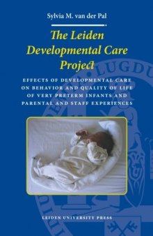 The Leiden Developmental Care Project: Effects of Developmental Care on Behavior and Quality of Life of Very Preterm Infants and Parent and Staff Experiences