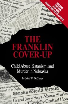 The Franklin Cover-up: Child Abuse, Satanism, and Murder in Nebraska  