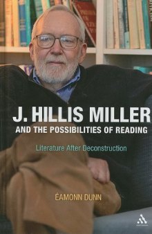 J. Hillis Miller and the Possibilities of Reading: Literature After Deconstruction
