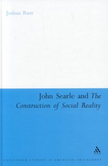 John Searle And the Construction of Social Reality (Continuum Studies in American Philosophy)