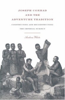 Joseph Conrad and the Adventure Tradition: Constructing and deconstructing the imperial subject