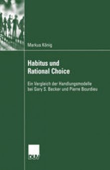Habitus und Rational Choice: Ein Vergleich der Handlungsmodelle bei Gary S. Becker und Pierre Bourdieu