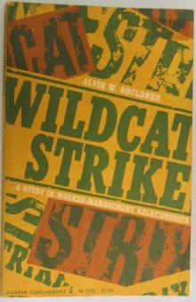 Wildcat Strike: A Study in Worker-Management Relationships    