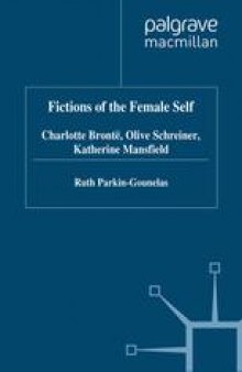 Fictions of the Female Self: Charlotte Brontë, Olive Schreiner, Katherine Mansfield