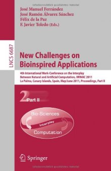 New Challenges on Bioinspired Applications: 4th International Work-conference on the Interplay Between Natural and Artificial Computation, IWINAC 2011, La Palma, Canary Islands, Spain, May 30 - June 3, 2011. Proceedings, Part II