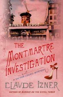 The Montmartre Investigation: A Victor Legris Mystery  