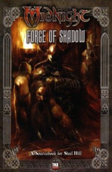 Midnight: Forge of Shadow: A Sourcebook for Steel Hill  d20 system 