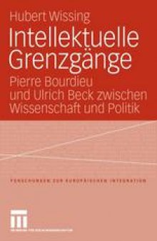 Intellektuelle Grenzgänge: Pierre Bourdieu und Ulrich Beck zwischen Wissenschaft und Politik