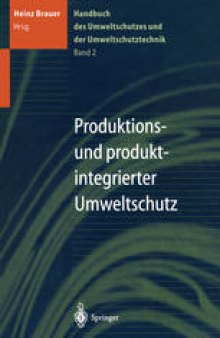 Handbuch des Umweltschutzes und der Umweltschutztechnik: Band 2: Produktions- und produktintegrierter Umweltschutz