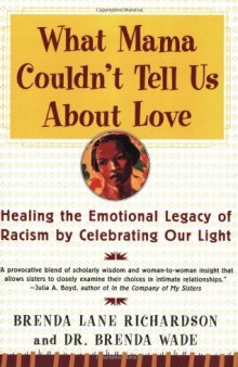 What Mama Couldn't Tell Us About Love: Healing the Emotional Legacy of Racism by Celebrating Our Light