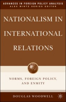Nationalism in International Relations: Norms, Foreign Policy, and Enmity (Advances in Foreign Policy Analysis)