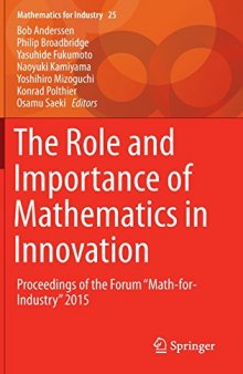 The Role and Importance of Mathematics in Innovation: Proceedings of the Forum "Math-for-Industry" 2015