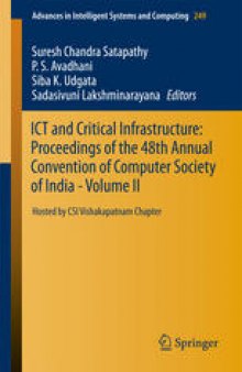 ICT and Critical Infrastructure: Proceedings of the 48th Annual Convention of Computer Society of India- Vol II: Hosted by CSI Vishakapatnam Chapter