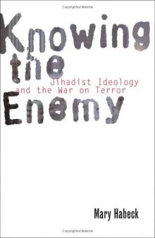Knowing the Enemy: Jihadist Ideology and the War on Terror