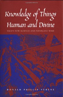Knowledge of Things Human and Divine: Vico's New Science and Finnegan's Wake
