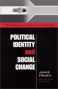 Political Identity and Social Change: The Remaking of the South African Social Order