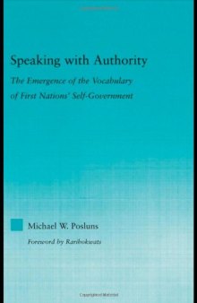 Speaking with Authority: The Emergence of the Vocabulary of the First Nations' Self Government (Indigenous Peoples and Politics)