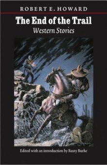 The End of the Trail: Western Stories (The Works of Robert E. Howard)