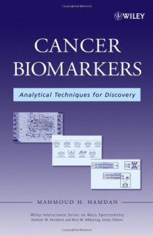 Cancer Biomarkers: Analytical Techniques for Discovery (Wiley - Interscience Series on Mass Spectrometry)