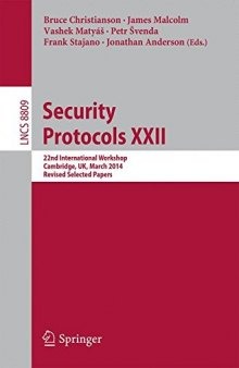 Security Protocols XXII: 22nd International Workshop, Cambridge, UK, March 19-21, 2014, Revised Selected Papers