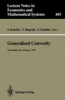 Generalized Convexity: Proceedings of the IVth International Workshop on Generalized Convexity Held at Janus Pannonius University Pécs, Hungary, August 31–September 2, 1992