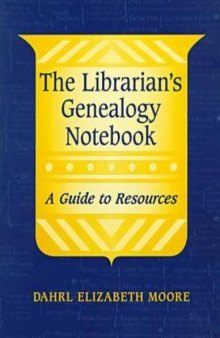 The librarian's genealogy notebook: a guide to resources
