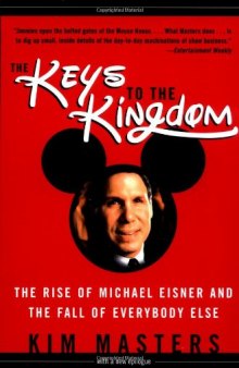 Keys to the Kingdom: The Rise of Michael Eisner and the Fall of Everybody Else
