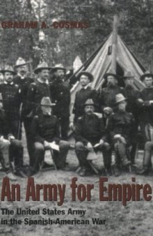 An Army for Empire: The United States Army in the Spanish-American War (Texas a & M University Military History Series)