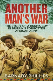 Another Man's War  The Story of a Burma Boy in Britain's Forgotten Army