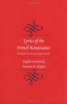 Lyrics of the French Renaissance: Marot, Du Bellay, Ronsard